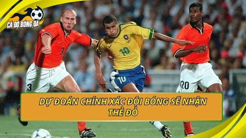 Dự đoán chính xác đội bóng sẽ nhận thẻ đỏ