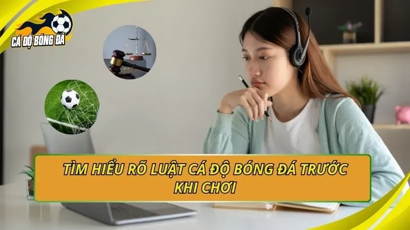 Tìm hiểu rõ luật cá độ bóng đá trước khi chơi